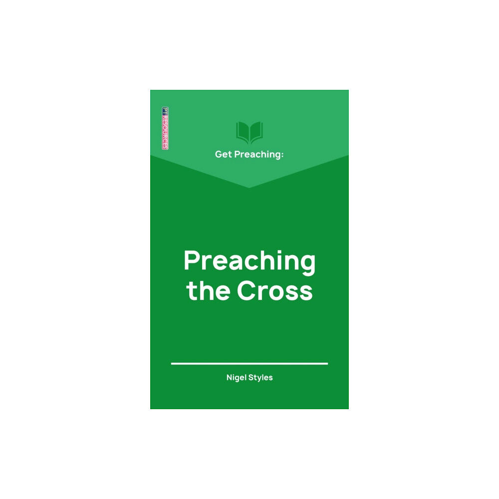 Christian Focus Publications Ltd Get Preaching: Preaching the Cross (häftad, eng)