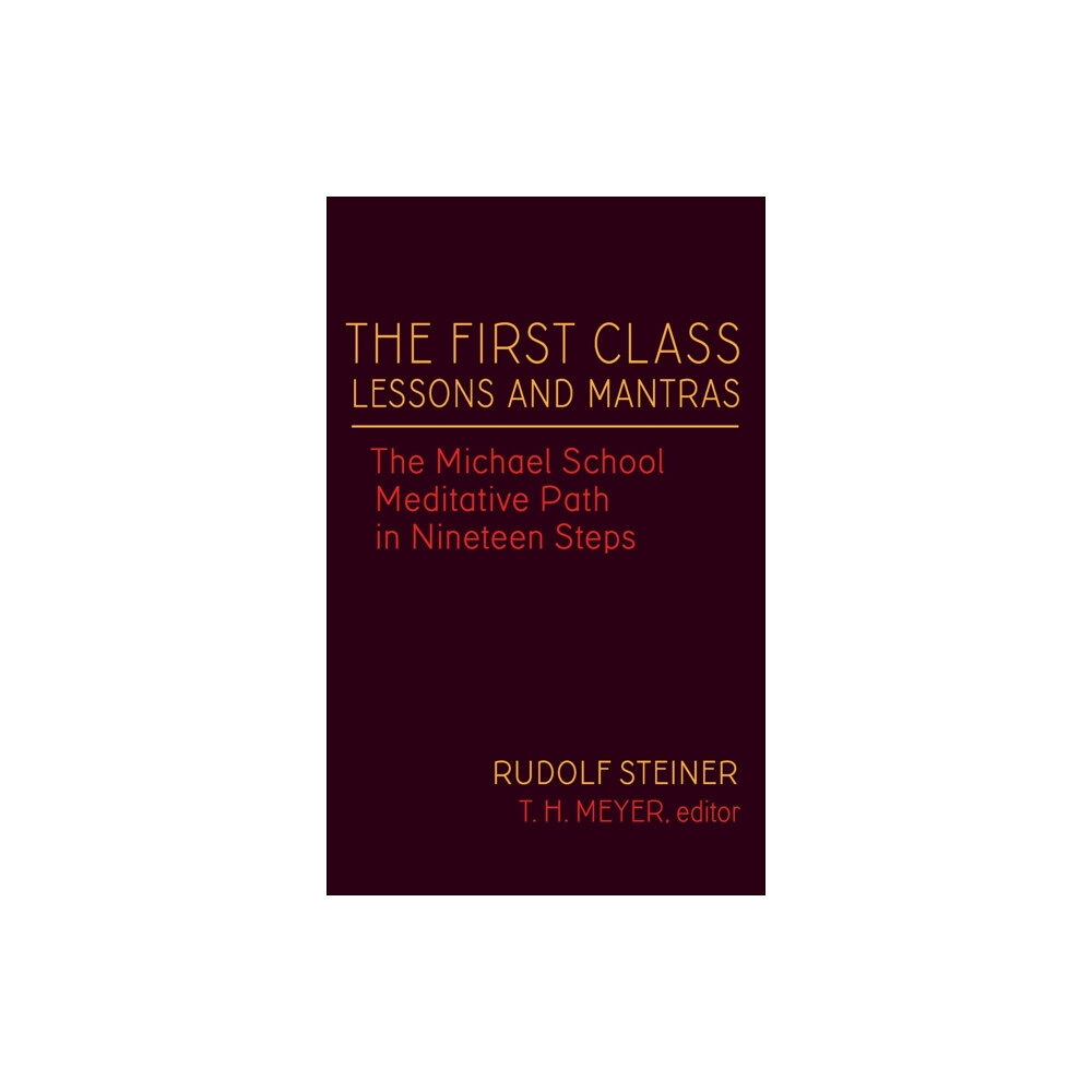 SteinerBooks, Inc The First Class Lessons and Mantras (inbunden, eng)