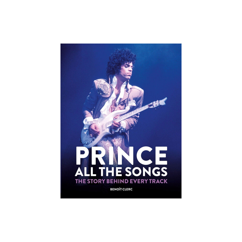 Octopus publishing group Prince: All the Songs (inbunden, eng)