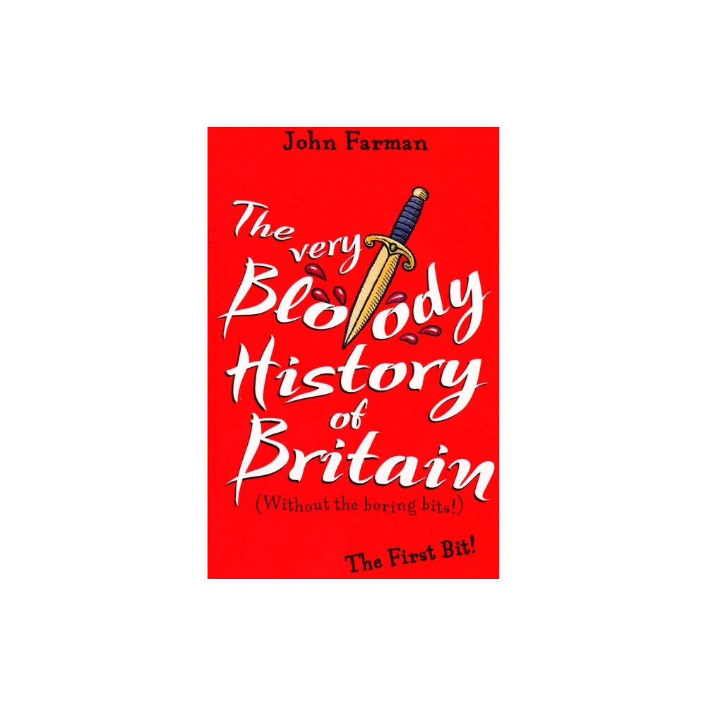 Penguin Random House Children's UK The Very Bloody History Of Britain (häftad, eng)