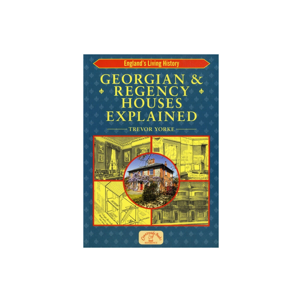 Countryside Books Georgian and Regency Houses Explained (häftad, eng)