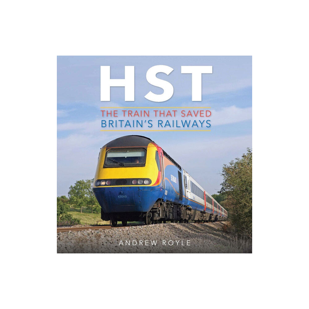 Crecy Publishing HST: The Train That Saved Britain's Railways (inbunden, eng)