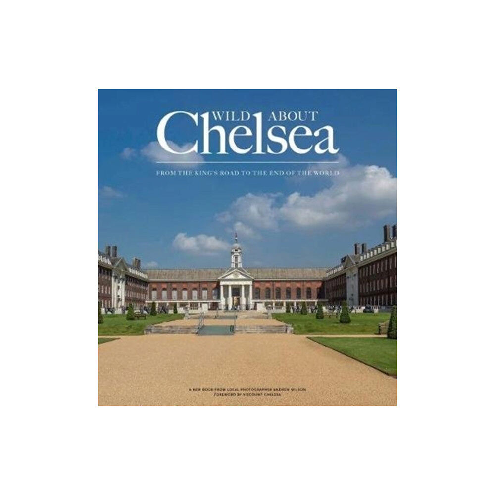 Unity Print and Publishing Ltd Wild about Chelsea (inbunden, eng)