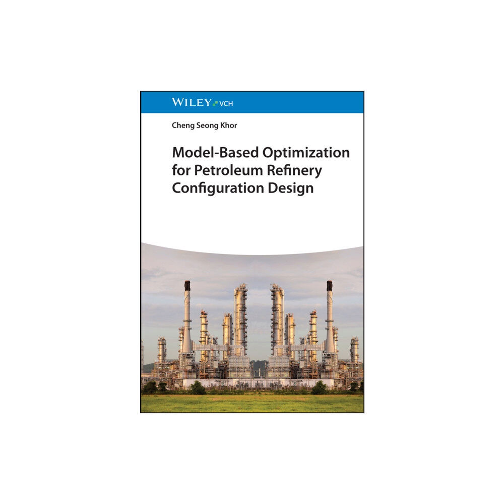 Wiley-VCH Verlag GmbH Model-Based Optimization for Petroleum Refinery Configuration Design (inbunden, eng)