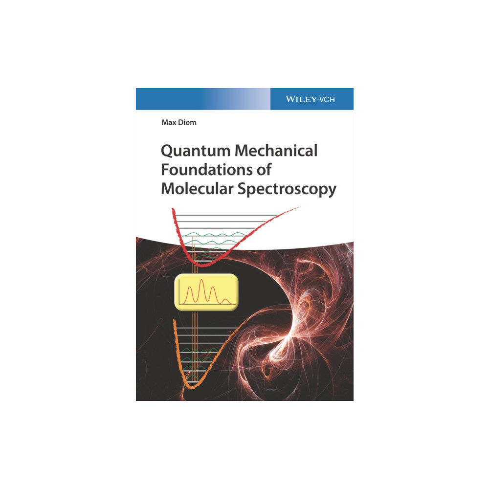 Wiley-VCH Verlag GmbH Quantum Mechanical Foundations of Molecular Spectroscopy (häftad, eng)