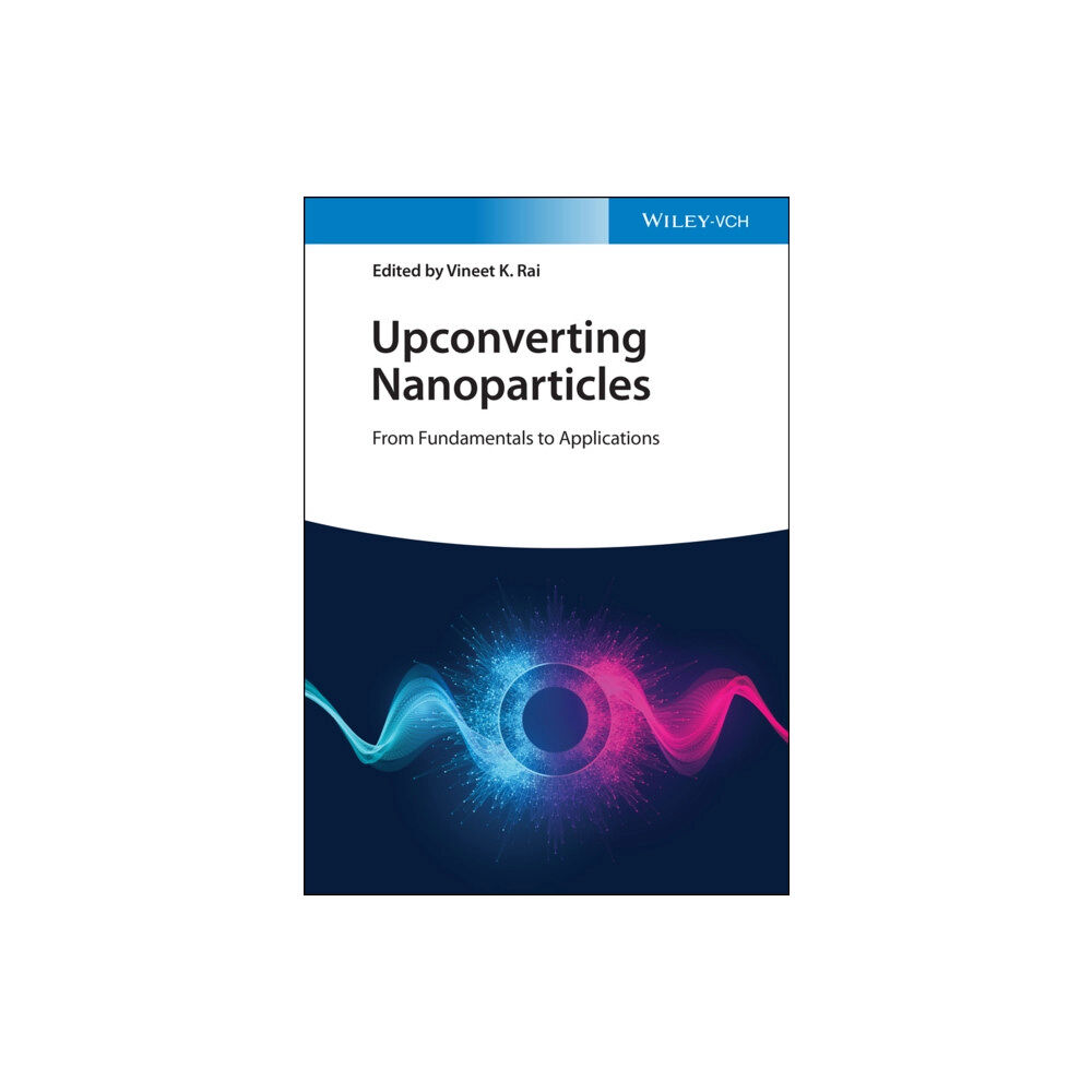 Wiley-VCH Verlag GmbH Upconverting Nanoparticles (inbunden, eng)