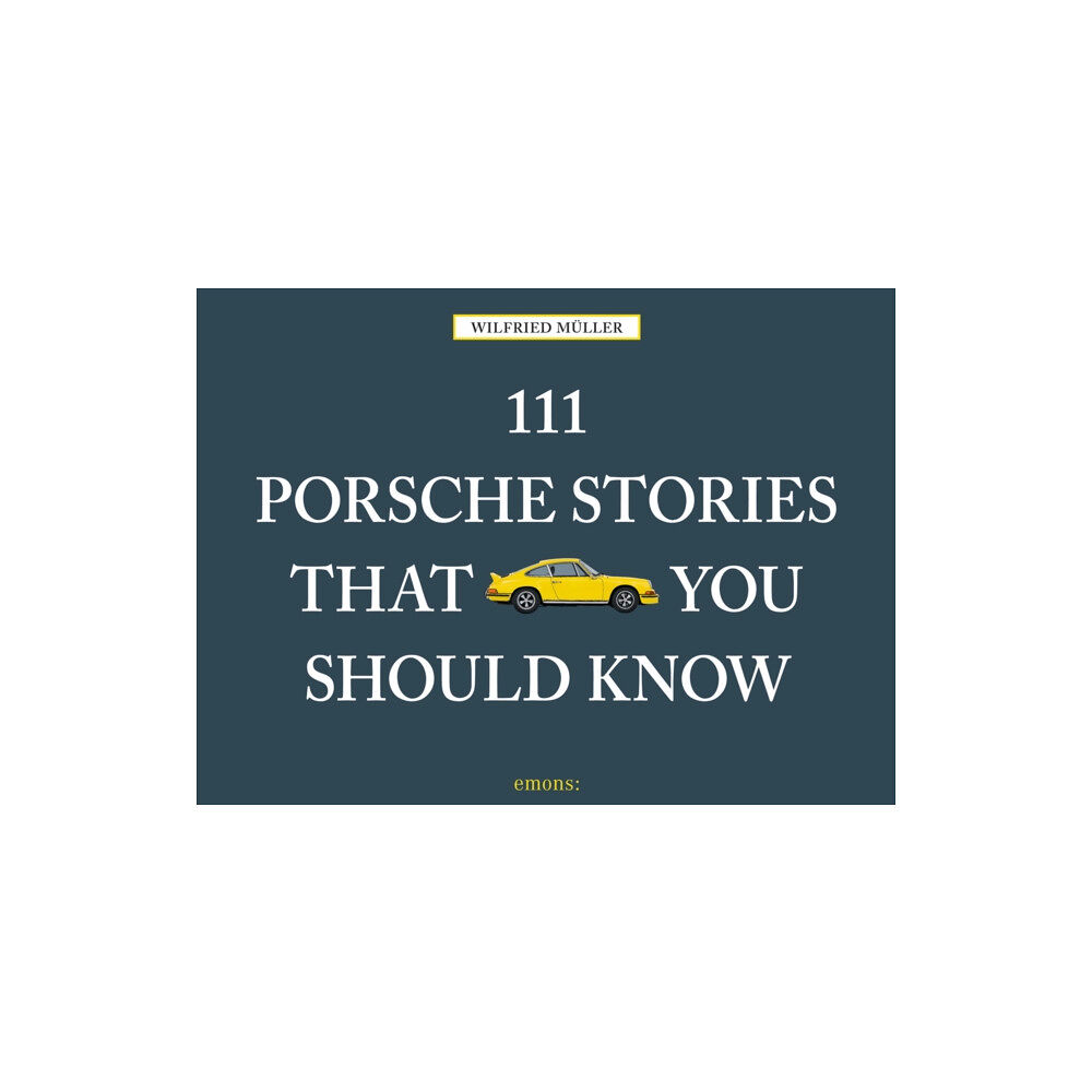 Emons Verlag GmbH 111 Porsche Stories That You Should Know (inbunden, eng)