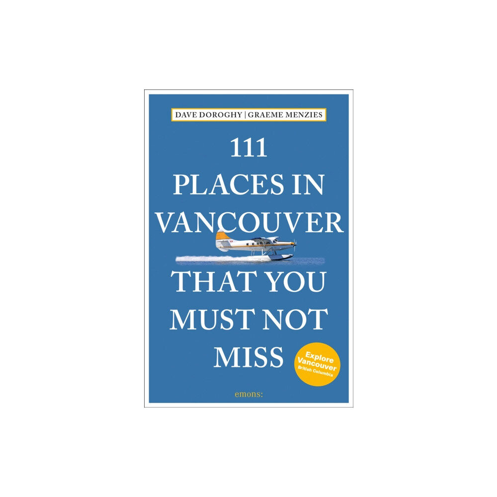 Emons Verlag GmbH 111 Places in Vancouver That You Must Not Miss (häftad, eng)