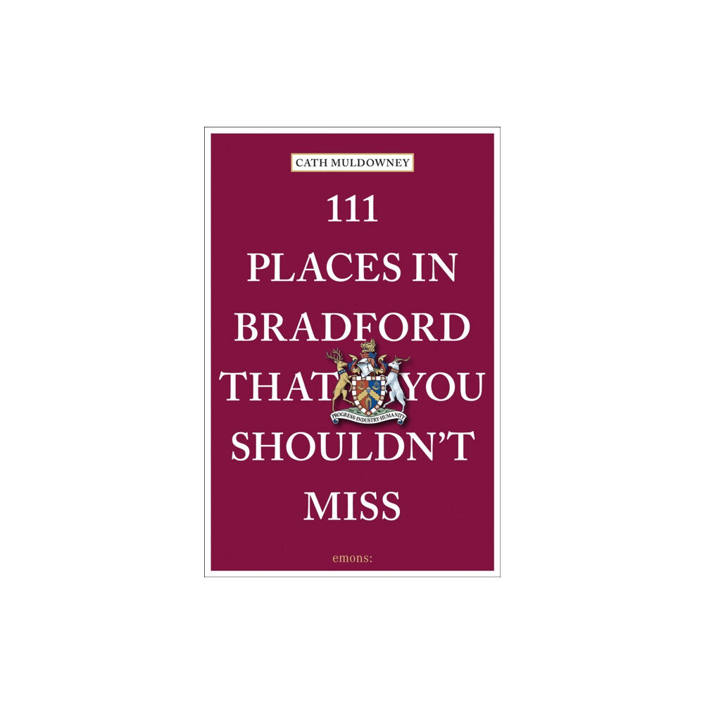 Emons Verlag GmbH 111 Places in Bradford That You Shouldn't Miss (häftad, eng)