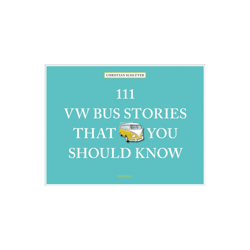 Emons Verlag GmbH 111 VW Bus Stories That You Should Know (inbunden, eng)