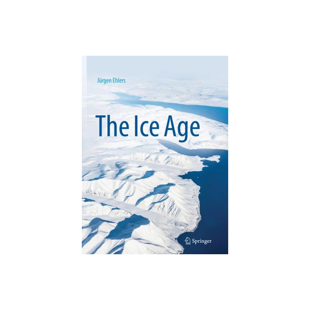 Springer-Verlag Berlin and Heidelberg GmbH & Co. K The Ice Age (inbunden, eng)