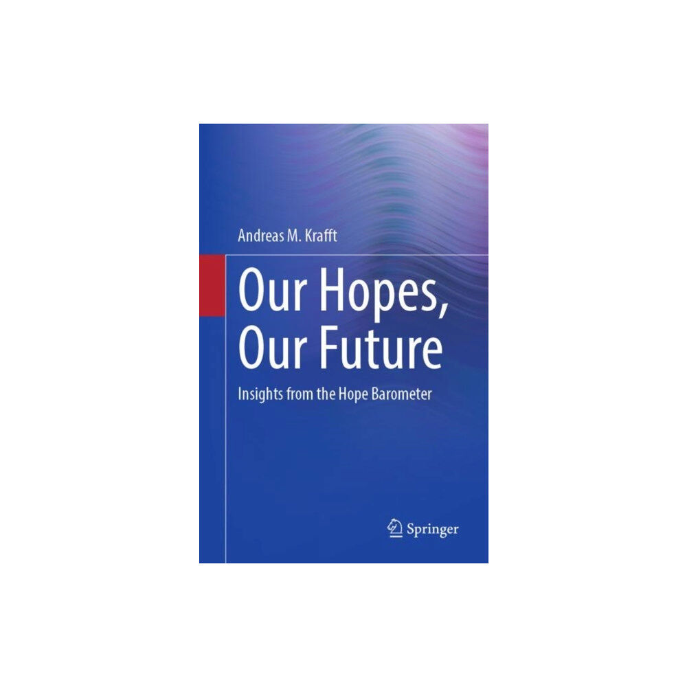 Springer-Verlag Berlin and Heidelberg GmbH & Co. K Our Hopes, Our Future (häftad, eng)