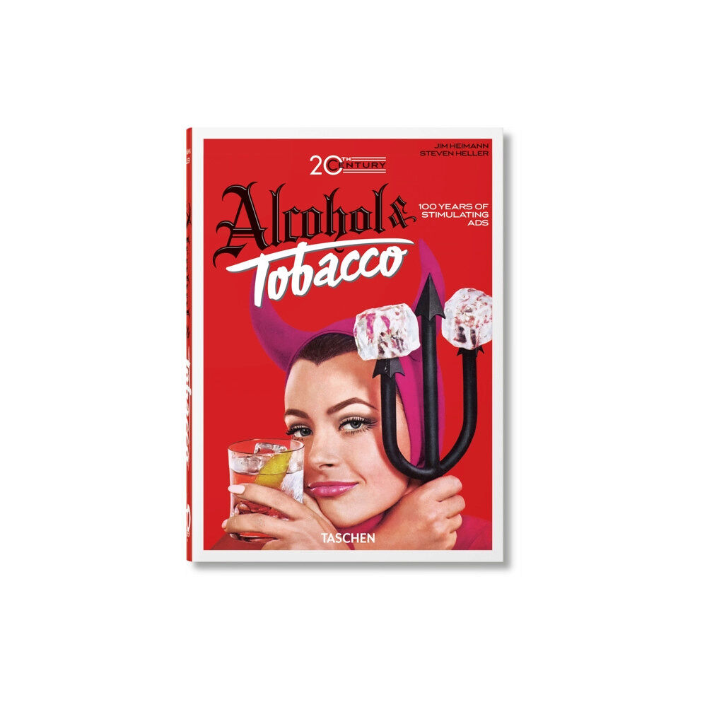 Taschen GmbH 20th Century Alcohol & Tobacco Ads. 40th Ed. (inbunden, eng)