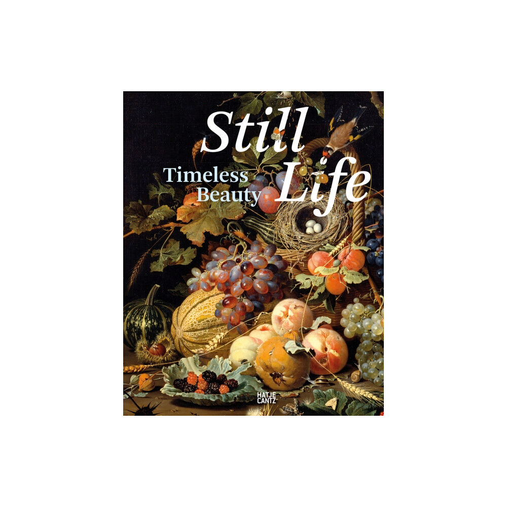 Hatje Cantz Still Life: Timeless Beauty (inbunden, eng)