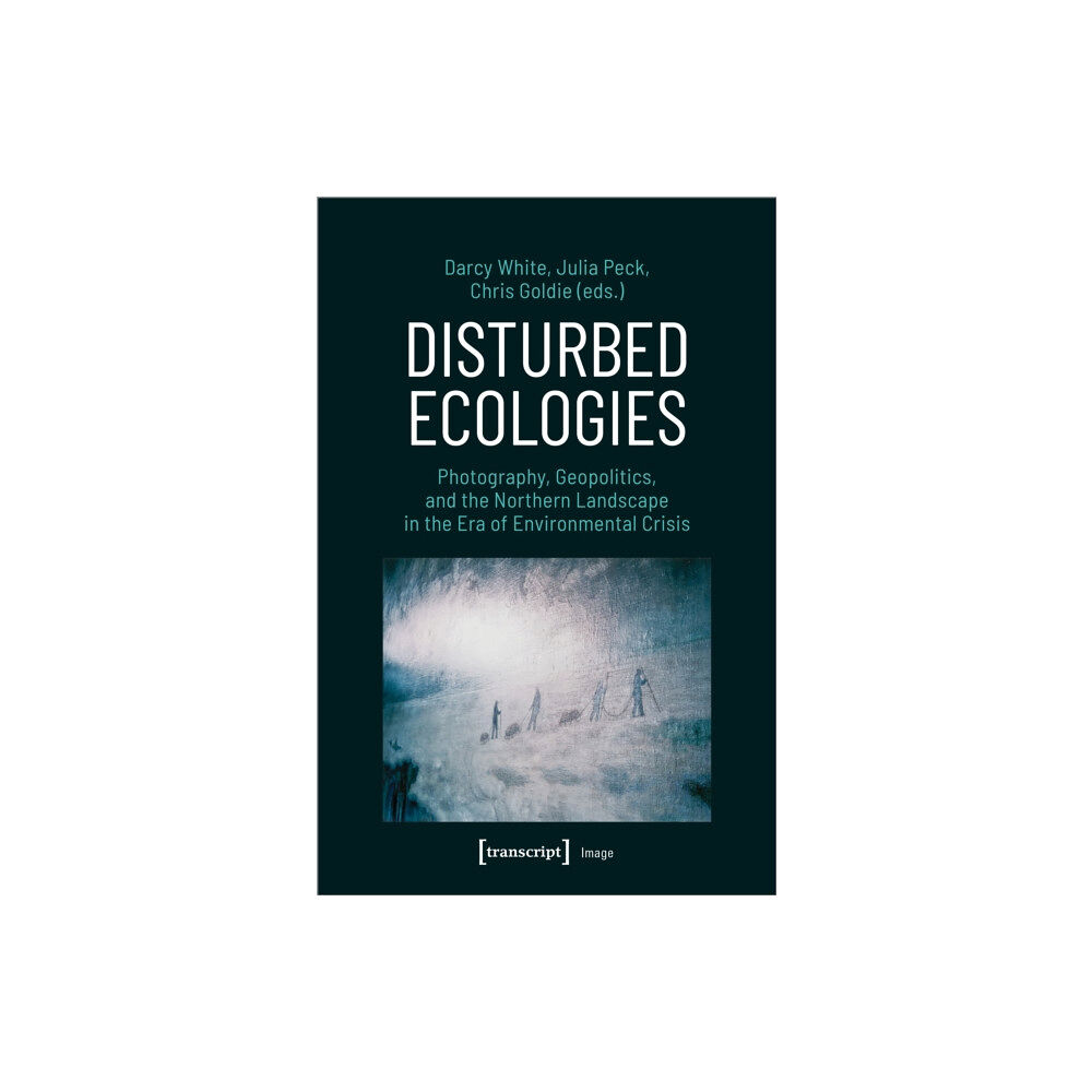 Transcript Verlag Disturbed Ecologies (häftad, eng)