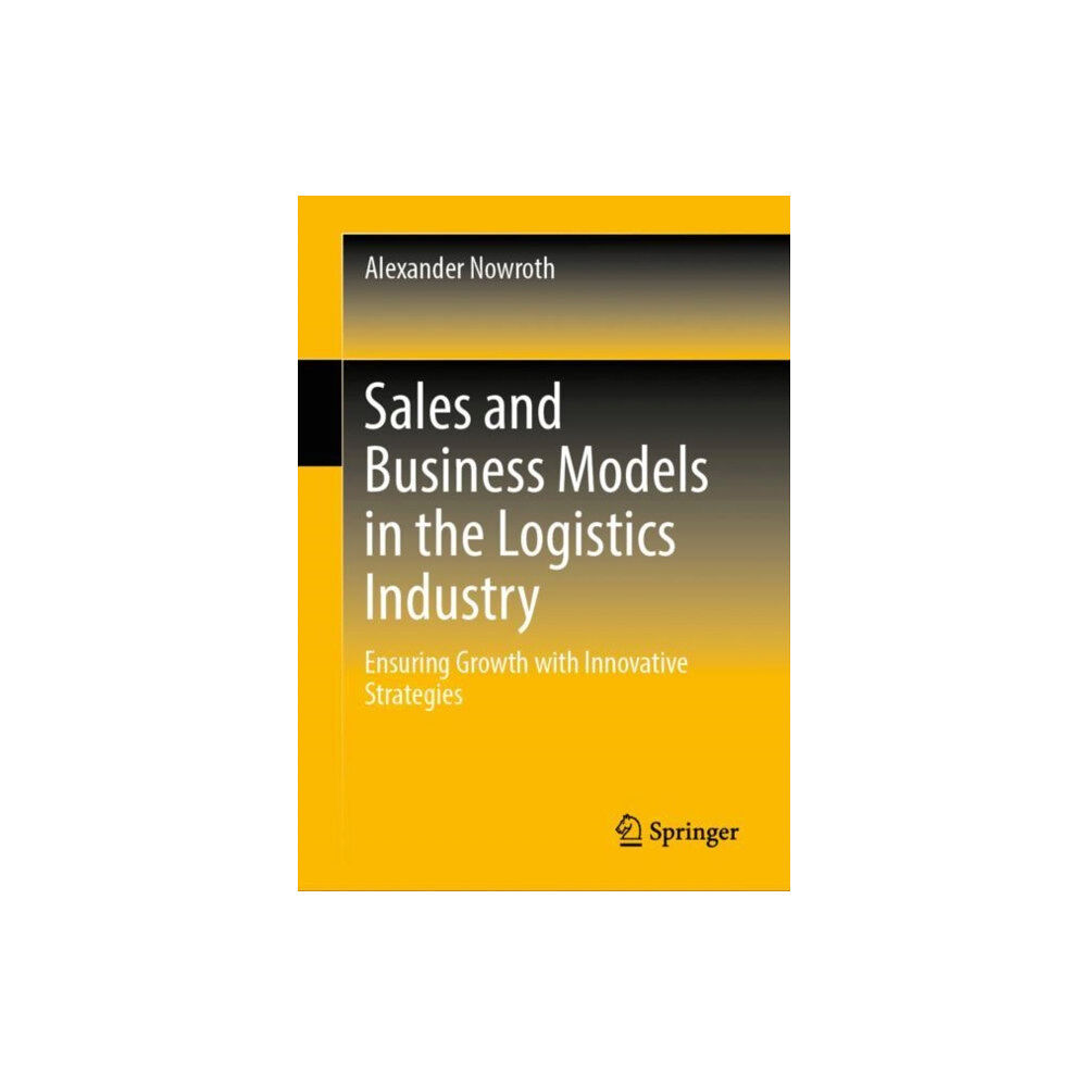 SPRINGER Sales and Business Models in the Logistics Industry (inbunden, eng)