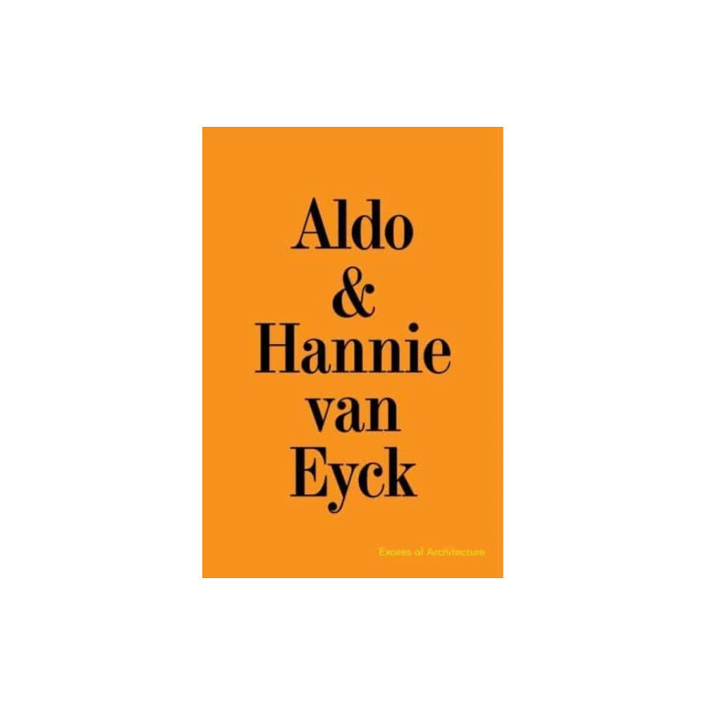 Verlag der Buchhandlung Walther Konig Aldo & Hannie van Eyck. Excess of Architecture (häftad, eng)