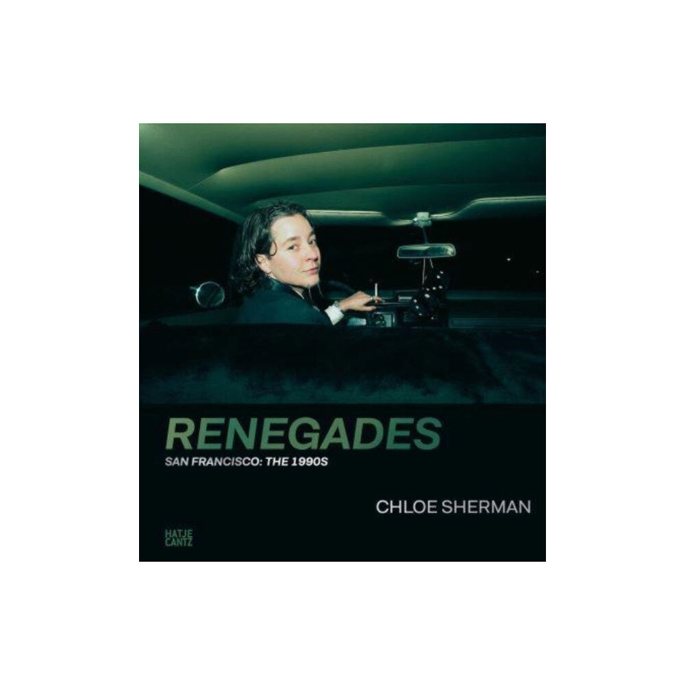 Hatje Cantz Chloe Sherman: Renegades. San Francisco: The 1990s (inbunden, eng)