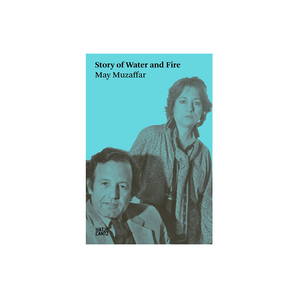 Hatje Cantz May Muzaffar: Story of Water and Fire (häftad, eng)