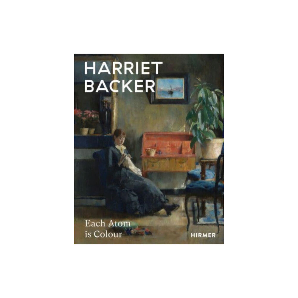 Hirmer Verlag Harriet Backer: Every Atom is Colour (inbunden, eng)