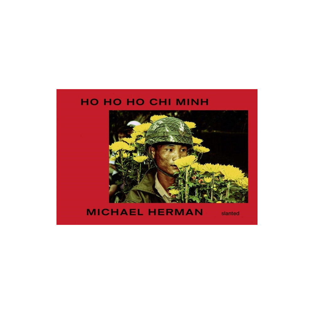 Slanted Publishers UG Ho Ho Ho Chi Minh (inbunden, eng)