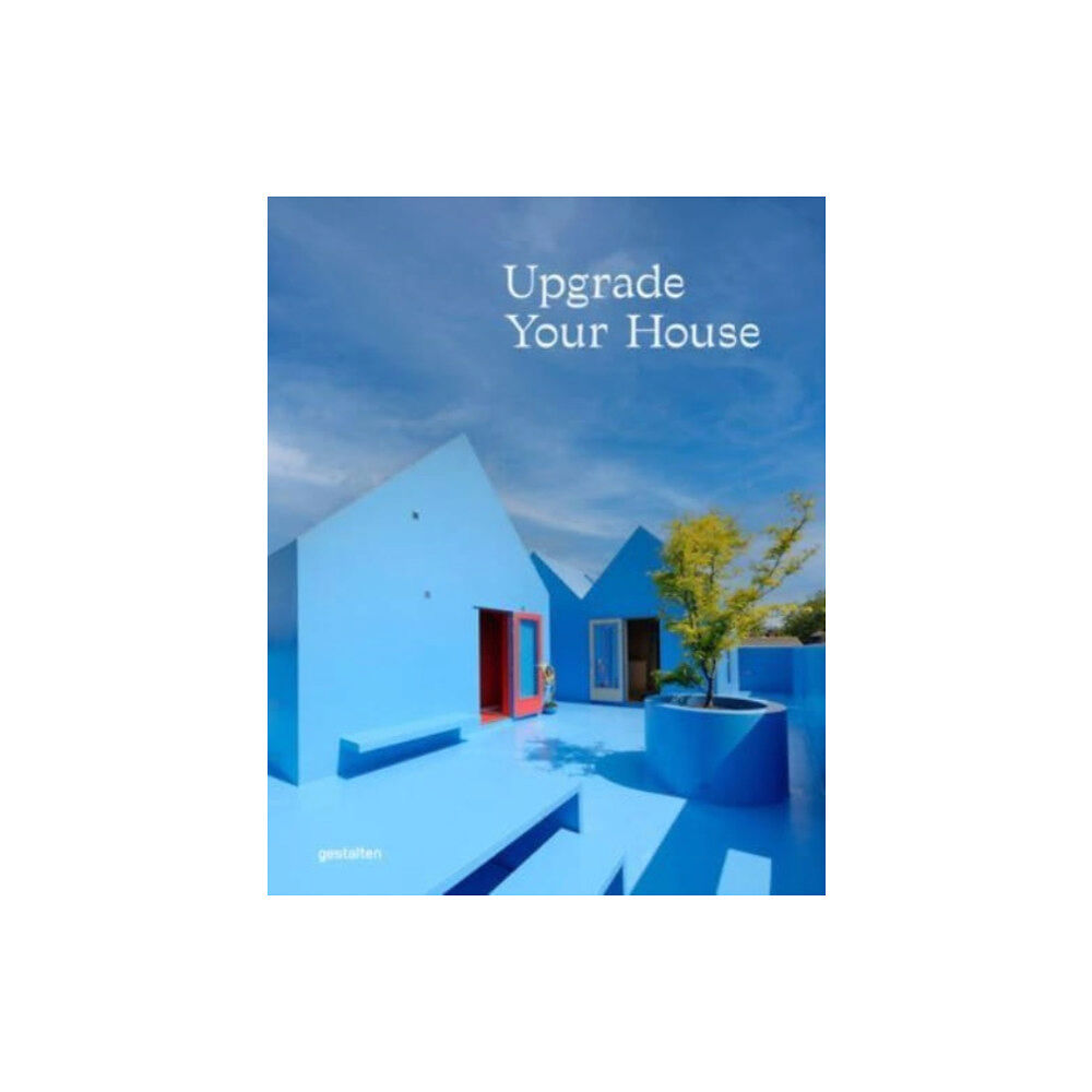 Die Gestalten Verlag Upgrade Your House (inbunden, eng)