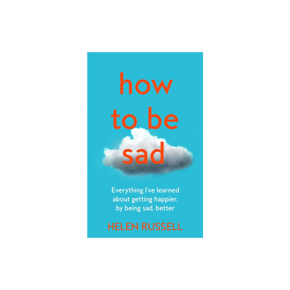 HarperCollins Publishers How to be Sad (inbunden, eng)