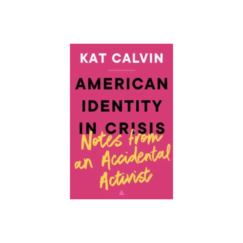 HarperCollins American Identity in Crisis: Notes from an Accidental Activist (inbunden, eng)