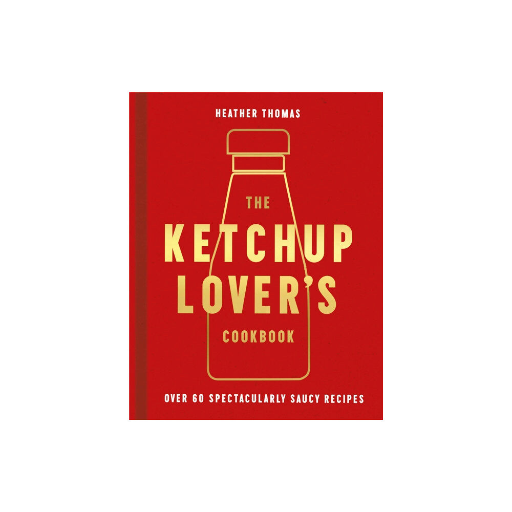 HarperCollins Publishers The Ketchup Lover’s Cookbook (inbunden, eng)