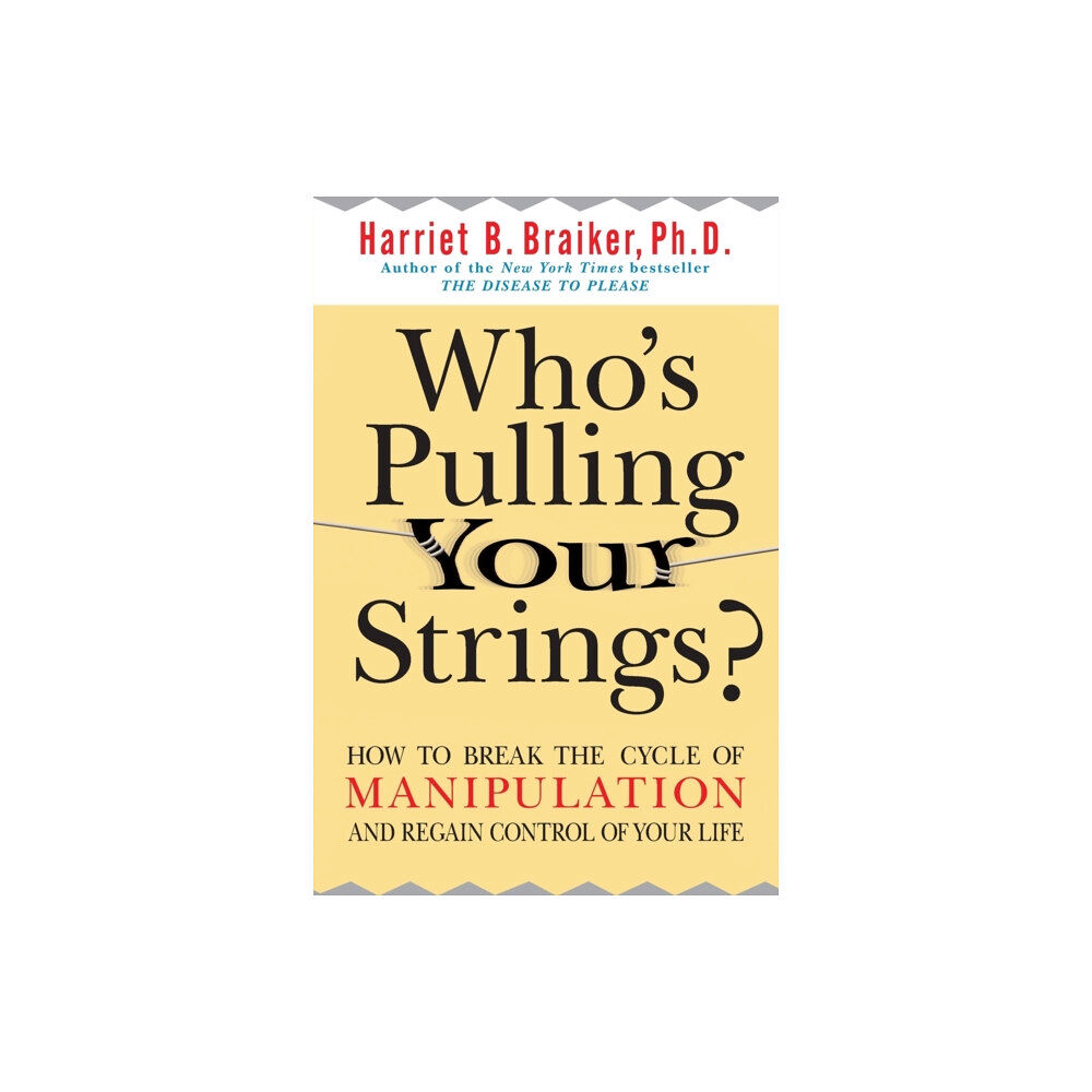 McGraw-Hill Education - Europe Who's Pulling Your Strings?: How to Break the Cycle of Manipulation and Regain Control of Your Life (häftad, eng)