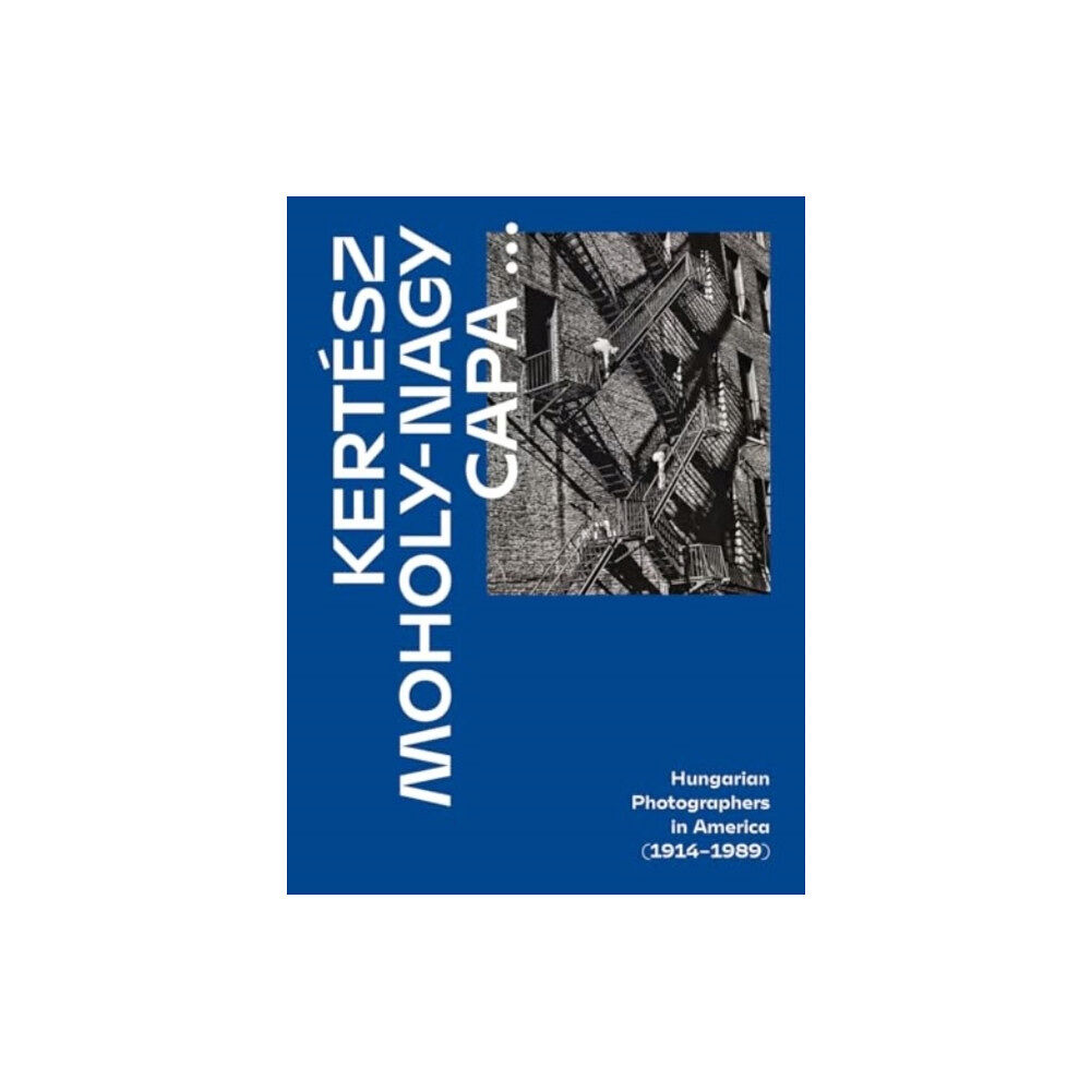 Szepmuveszeti Muzeum Kertesz, Capa, Moholy-Nagy (inbunden, eng)