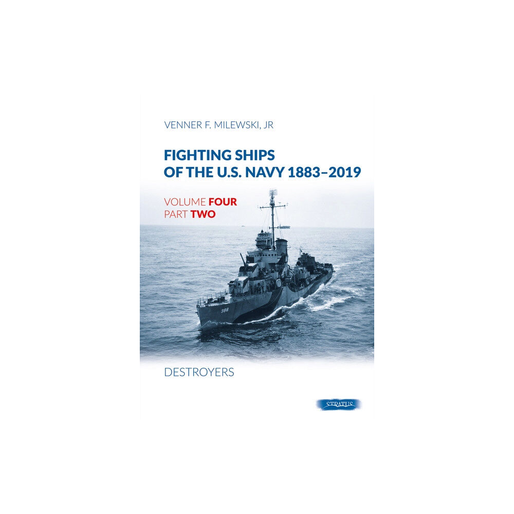 Wydawnictwo STRATUS, Artur Juszczak Fighting Ships Of The U.S.Navy 1883-2019 Volume Four Part Two: Destroyers (inbunden, eng)