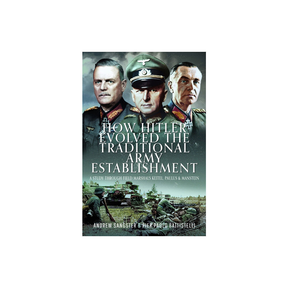 Pen & Sword Books Ltd How Hitler Evolved the Traditional Army Establishment (inbunden, eng)