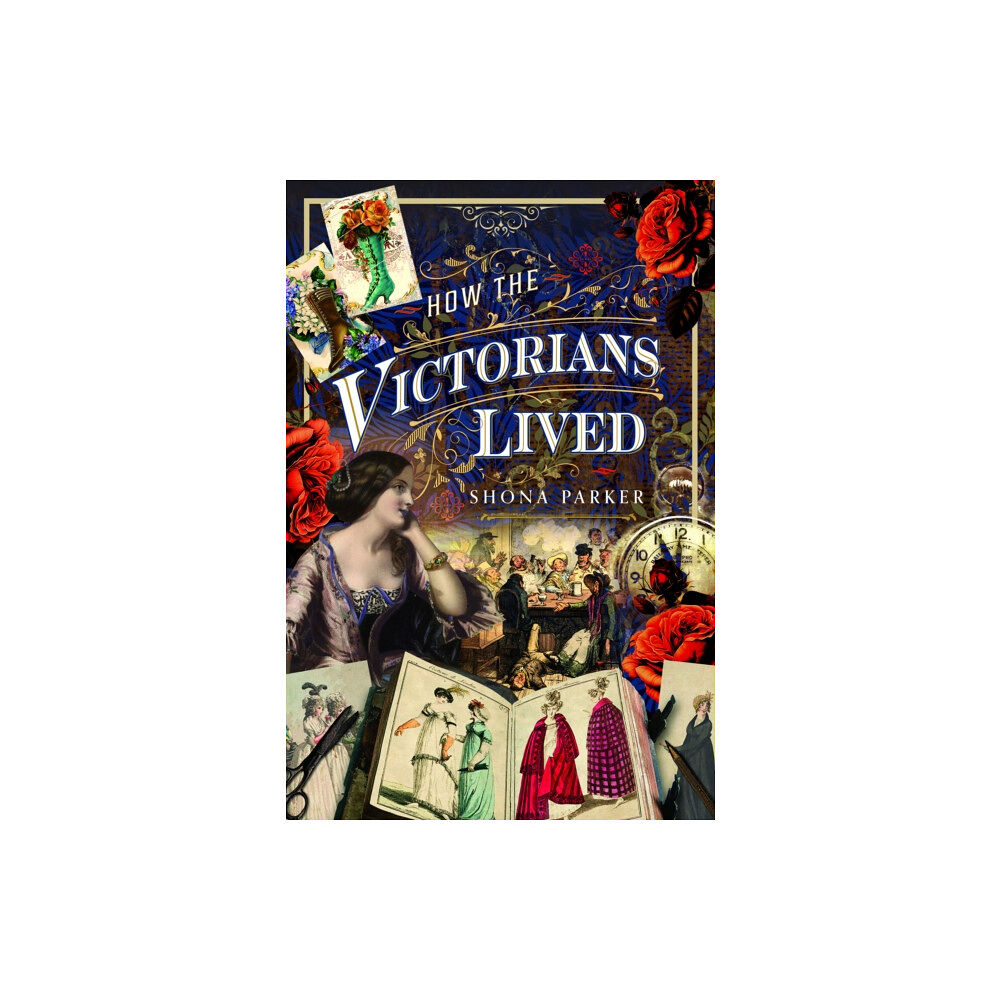 Pen & Sword Books Ltd How the Victorians Lived (inbunden, eng)