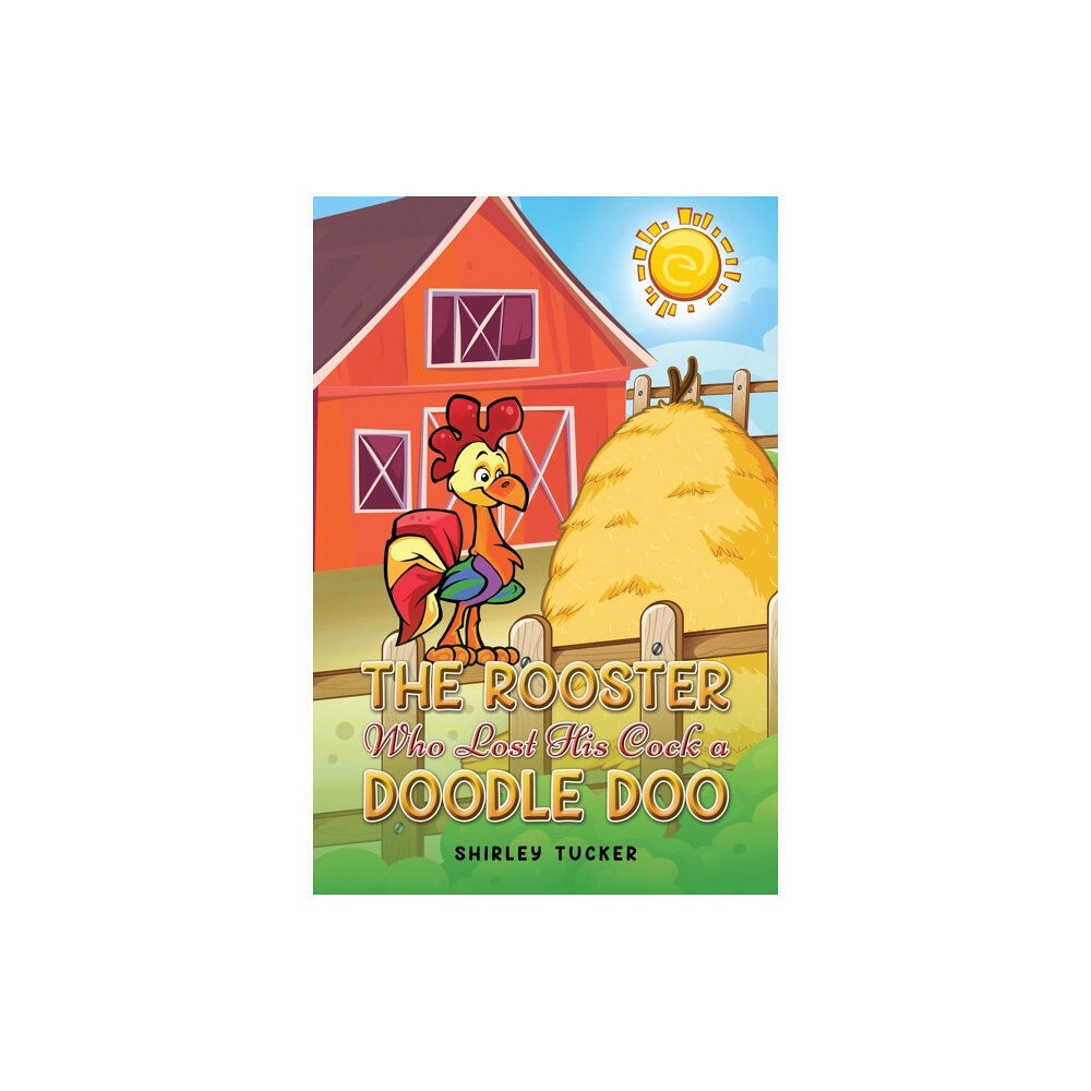 Austin Macauley Publishers LLC The Rooster who Lost His Cock a Doodle Doo (inbunden, eng)