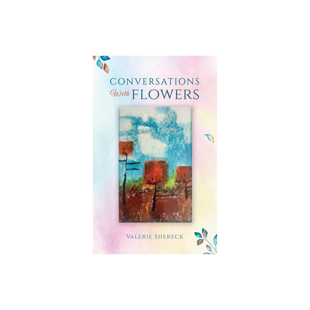 Austin Macauley Publishers LLC Conversations with Flowers (häftad, eng)