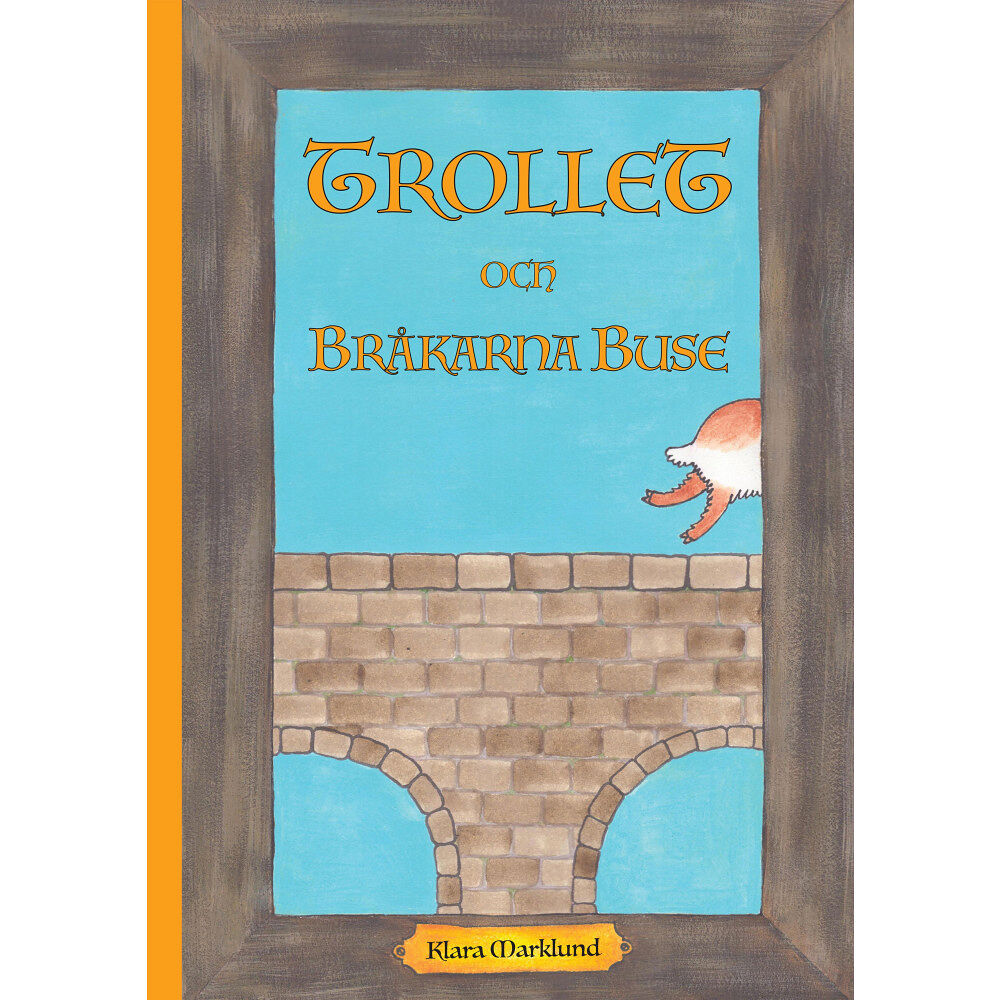 Klara Marklund Trollet och Bråkarna Buse (inbunden)