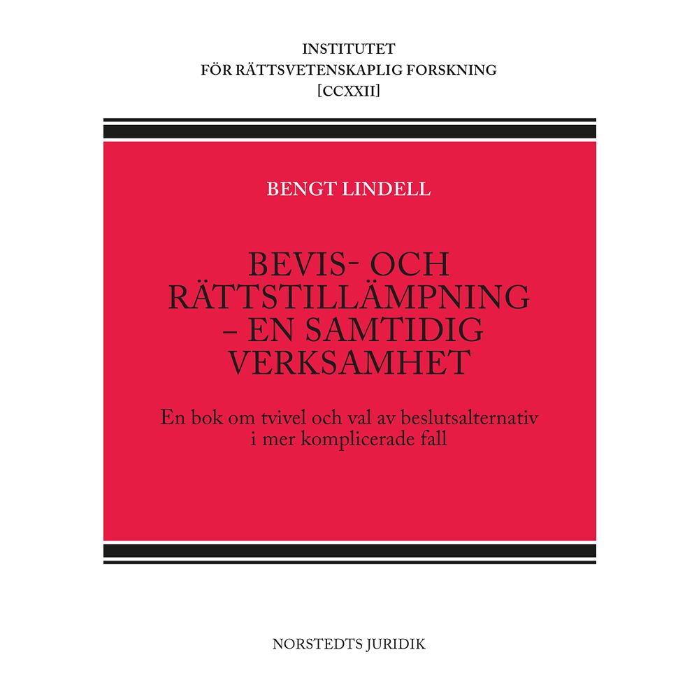 Bengt Lindell Bevis- och rättstillämpning - en samtidig verksamhet : en bok om tvivel och val av beslutsalternativ i mer komplicerade...