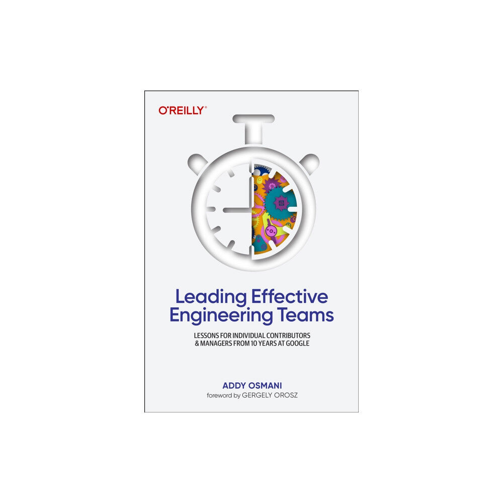 O'Reilly Media Leading Effective Engineering Teams (häftad, eng)