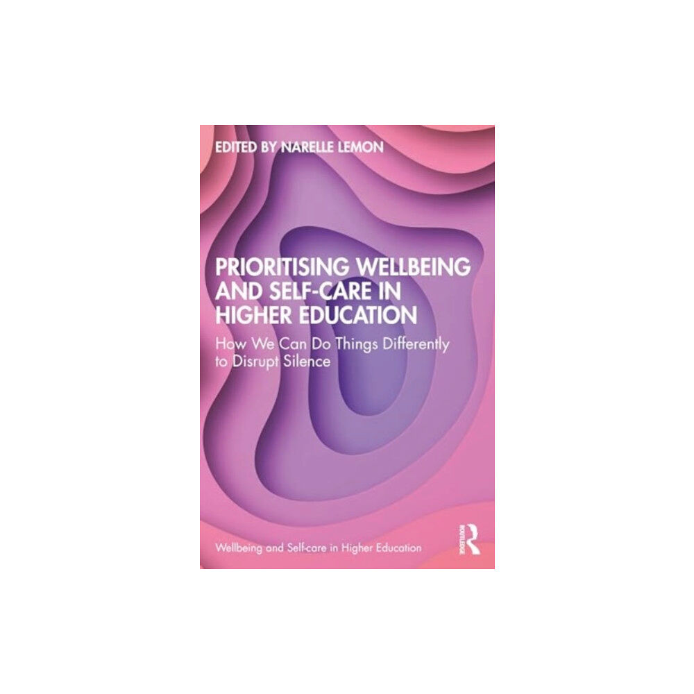 Taylor & francis ltd Prioritising Wellbeing and Self-Care in Higher Education (häftad, eng)