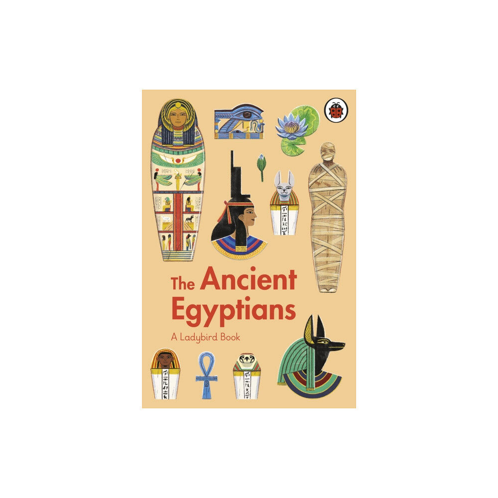 Penguin Random House Children's UK A Ladybird Book: The Ancient Egyptians (inbunden, eng)