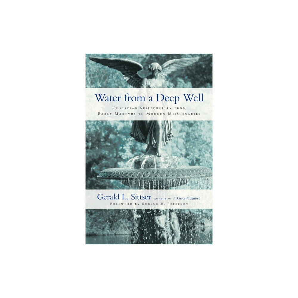 Intervarsity press Water from a Deep Well – Christian Spirituality from Early Martyrs to Modern Missionaries (häftad, eng)