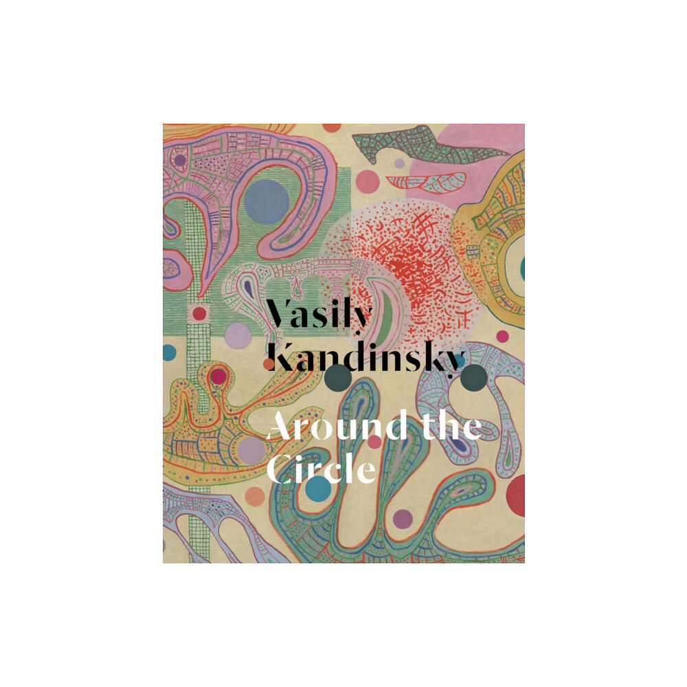 Guggenheim Museum Publications,U.S. Vasily Kandinsky: Around the Circle (inbunden, eng)