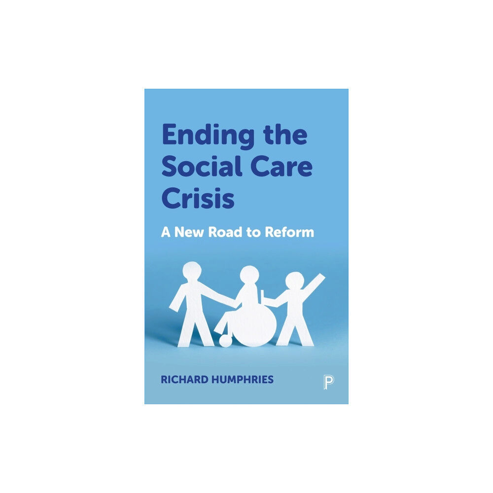 Bristol University Press Ending the Social Care Crisis (häftad, eng)