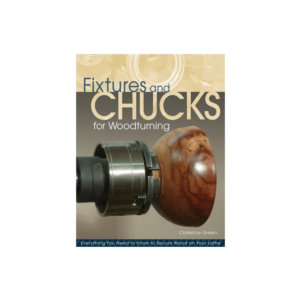 Fox Chapel Publishing Fixtures and Chucks for Woodturning (häftad, eng)