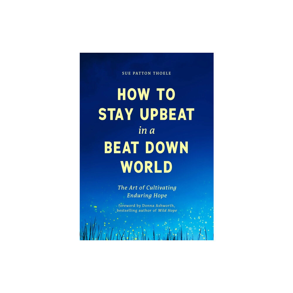 Yellow Pear Press How to Stay Upbeat in a Beat Down World (häftad, eng)