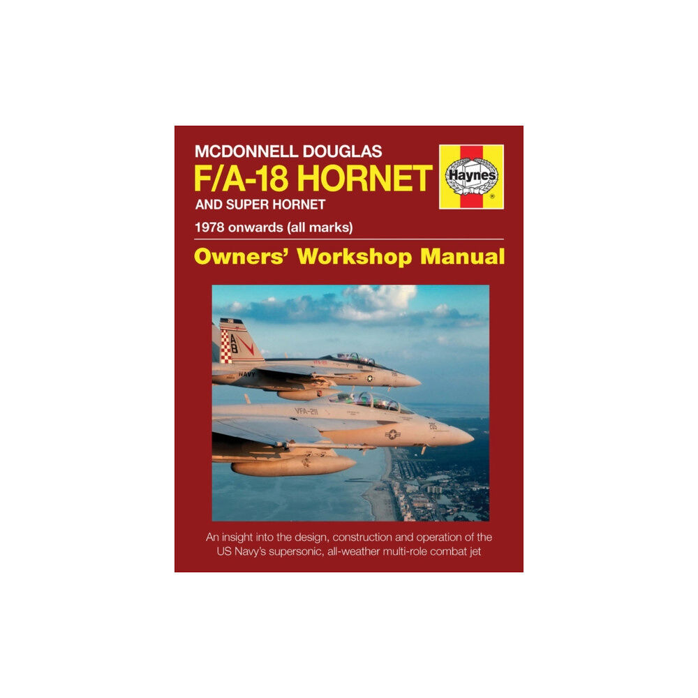 Haynes Publishing Group McDonnell Douglas F/A-18 Hornet And Super Hornet Owners' Workshop Manual (inbunden, eng)