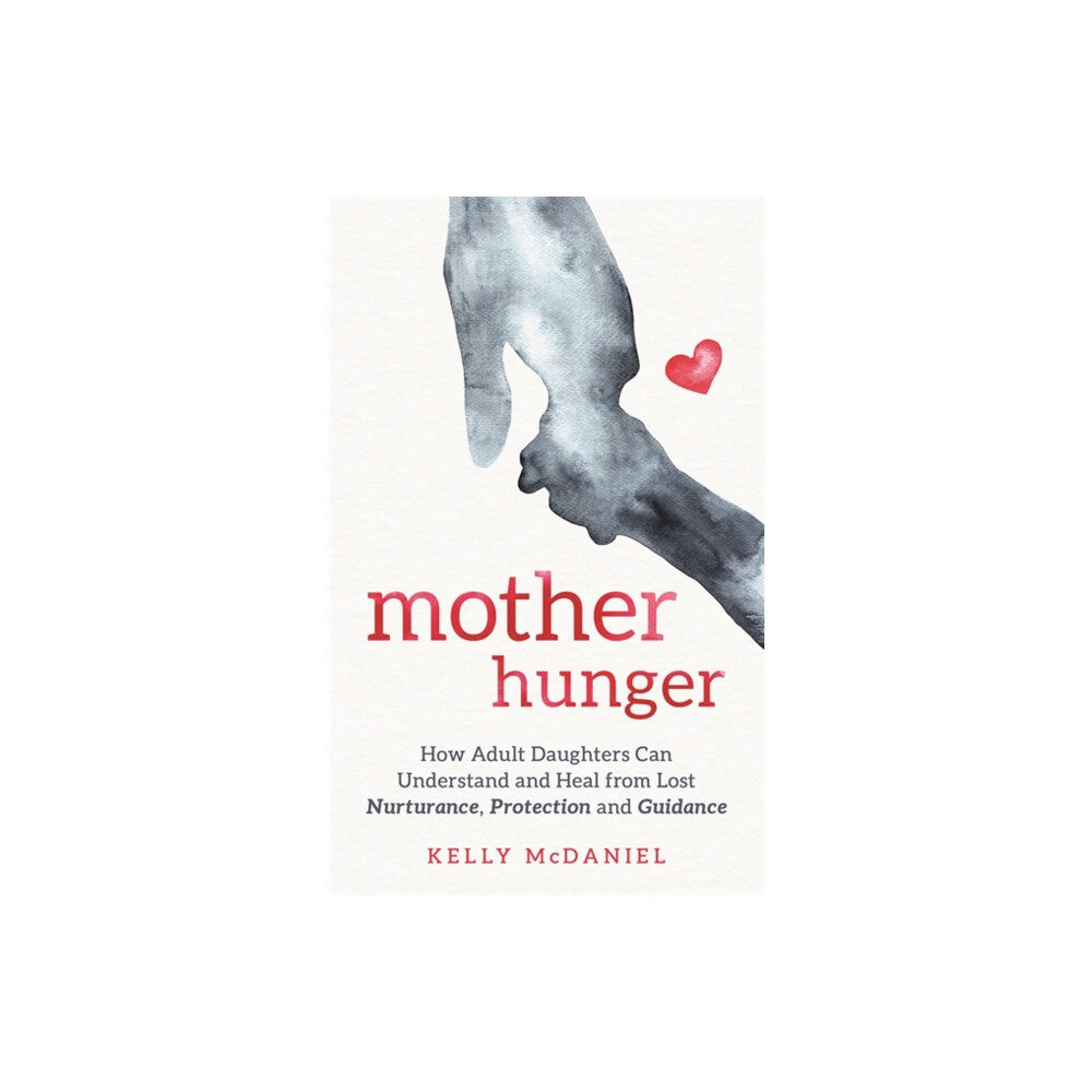 Hay House UK Ltd Mother Hunger (häftad, eng)