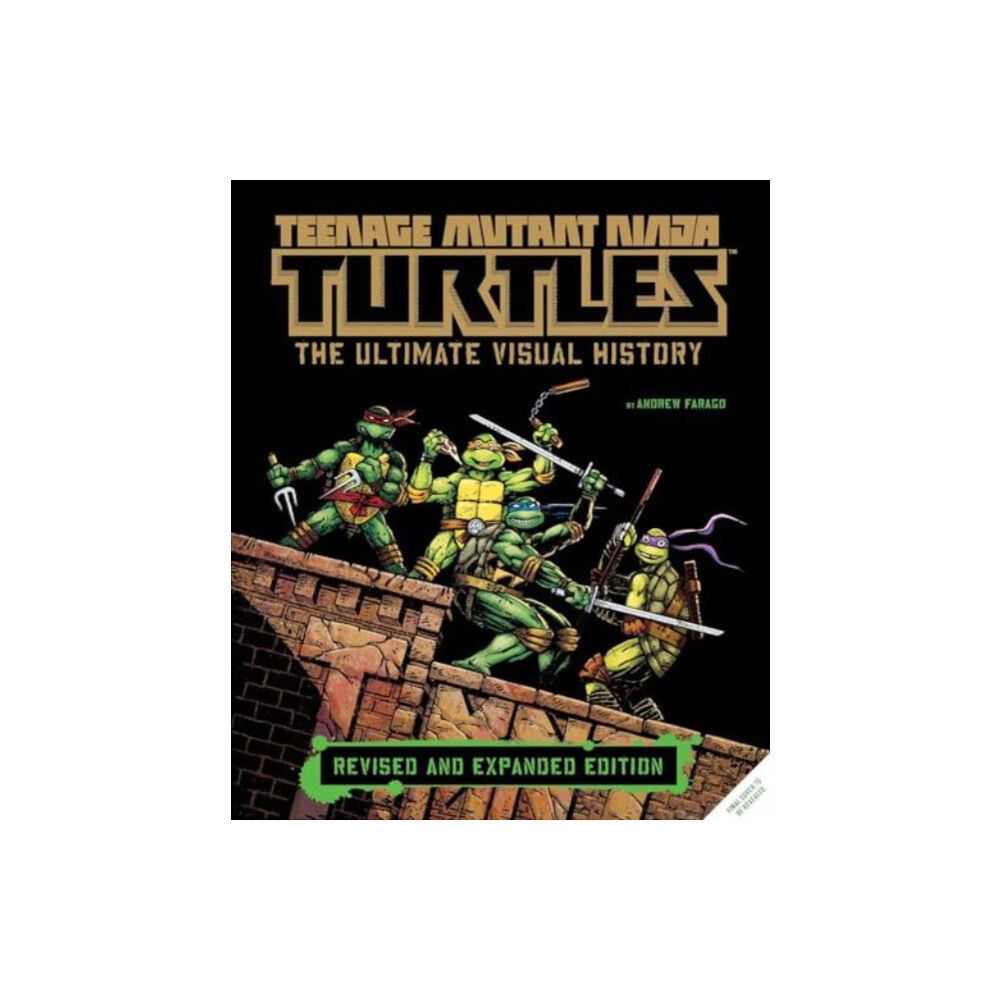 Titan Books Ltd Teenage Mutant Ninja Turtles: The Ultimate Visual History (Revised and Expanded Edition) (inbunden, eng)