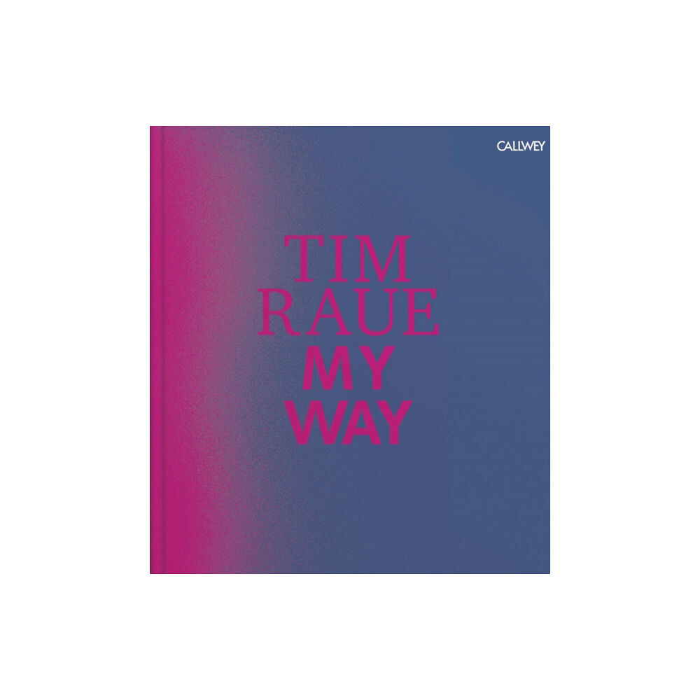 Georg Callwey Tim Raue: My Way (inbunden, eng)